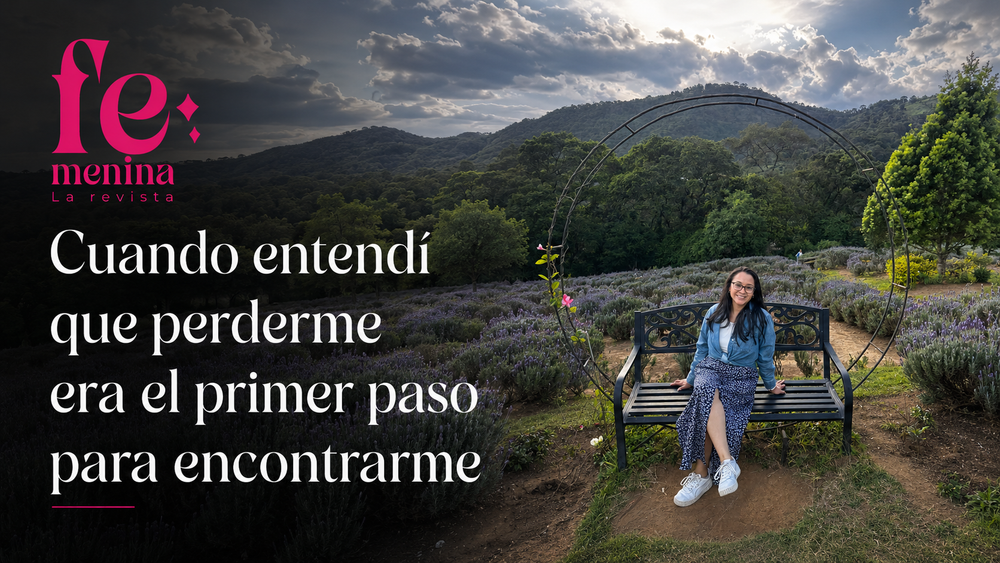 Cuando entendí que perderme era el primer paso para encontrarme