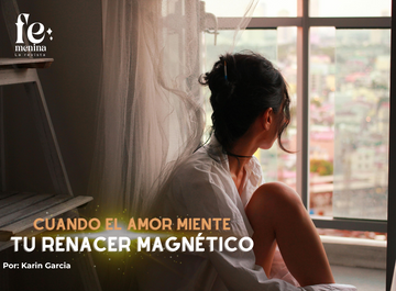 Cuando el amor miente: tu renacer magnético