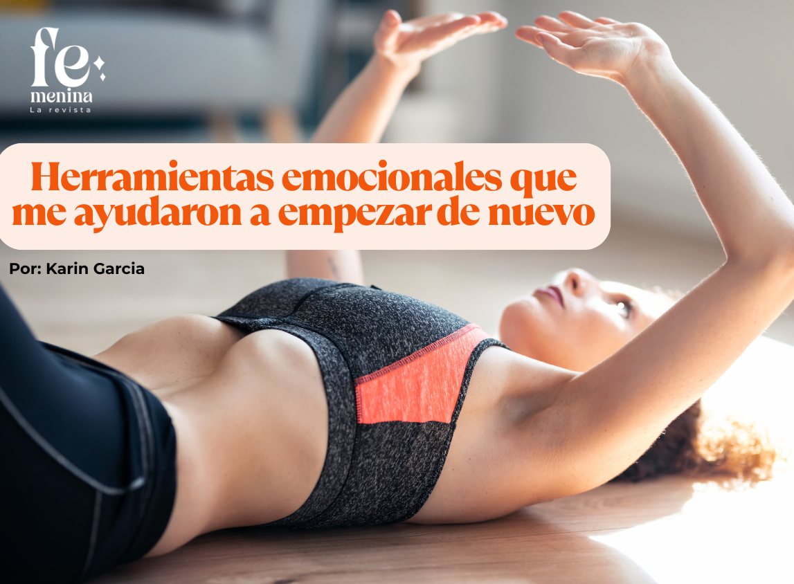 Herramientas emocionales que me ayudaron a empezar de nuevo