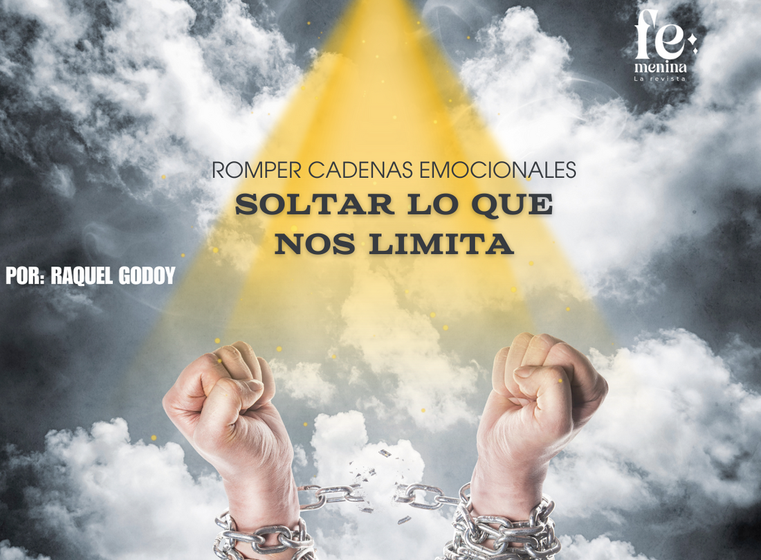 ROMPER CADENAS EMOCIONALES: SOLTAR LO QUE NOS LIMITA