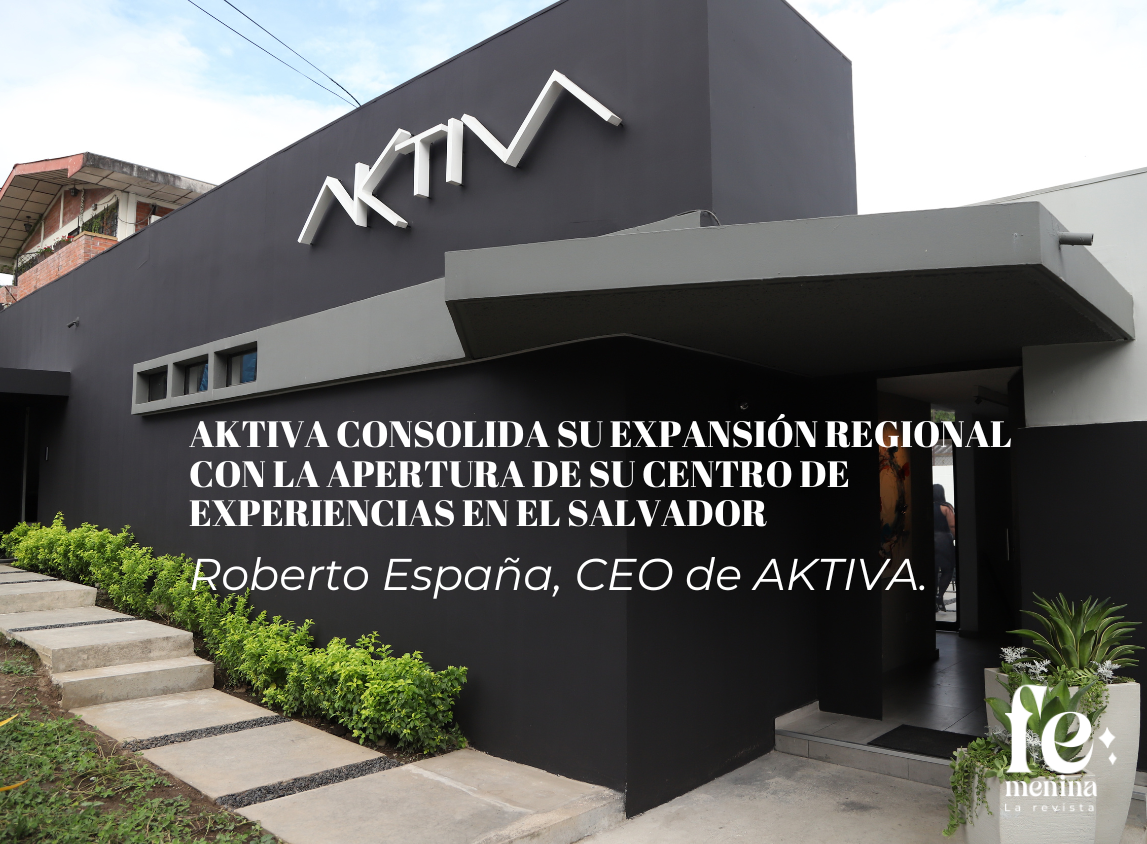 AKTIVA consolida su expansión regional con la apertura de su Centro de Experiencias en El Salvador