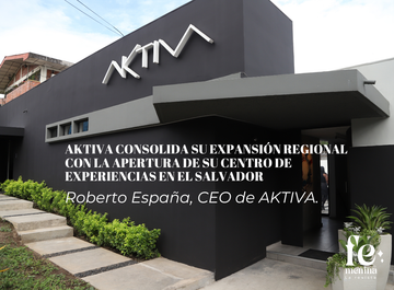 AKTIVA consolida su expansión regional con la apertura de su Centro de Experiencias en El Salvador
