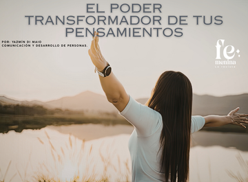 El poder transformador de tus pensamientos.