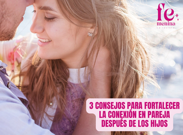 3 consejos para fortalecer la conexión en pareja después de los hijos