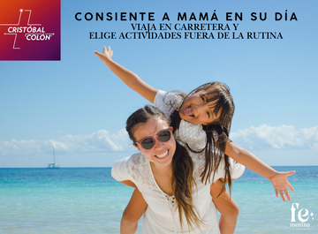 Consiente a mamá en su día, viaja en carretera y  elige actividades fuera de la rutina