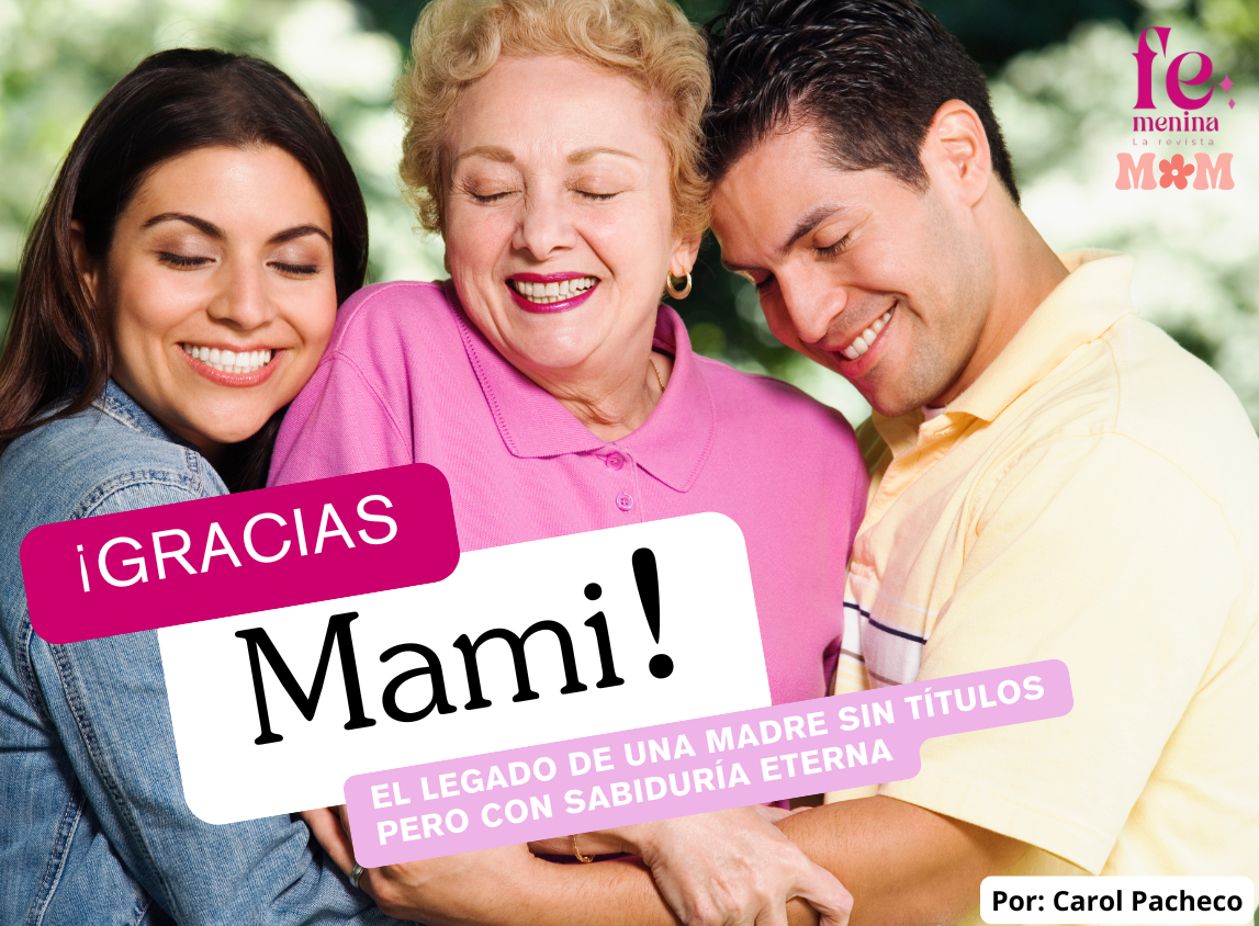 Gracias Mami: El legado de una madre sin títulos pero con sabiduría eterna