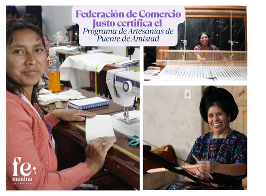 Federación de Comercio Justo certifica el Programa de Artesanías de Puente de Amistad