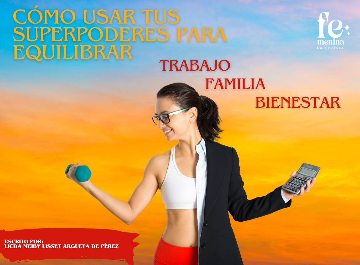 "Cómo Usar Tus Superpoderes para Equilibrar Familia, Trabajo y Bienestar"