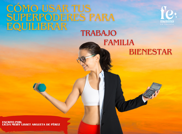 "Cómo Usar Tus Superpoderes para Equilibrar Familia, Trabajo y Bienestar"