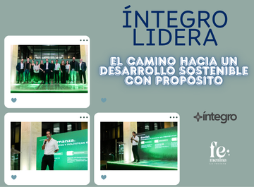 ÍNTEGRO LIDERA EL CAMINO HACIA UN DESARROLLO SOSTENIBLE CON PROPÓSITO