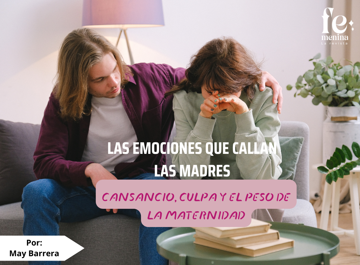 "Las emociones que callan las madres: Cansancio, culpa y el peso de la maternidad"
