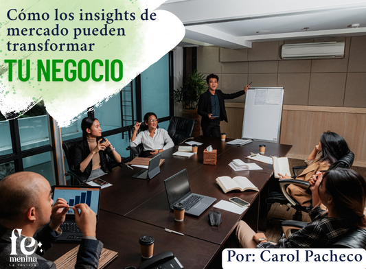 "Cómo los insights de mercado pueden transformar tu negocio"