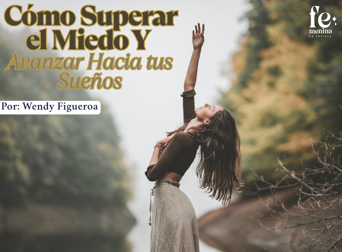 Cómo Superar el Miedo y Avanzar Hacia tus Sueños