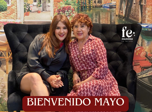 Bienvenido Mayo: Un mes para honrar la vida, el amor y la valentía de ser Madre Por Sheila Sandoval, Directora de Revista Femenina