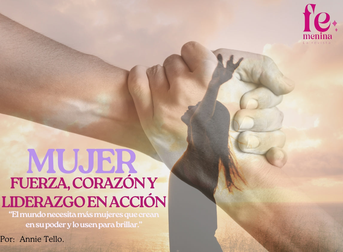MUJER: FUERZA, CORAZÓN Y LIDERAZGO EN ACCIÓN