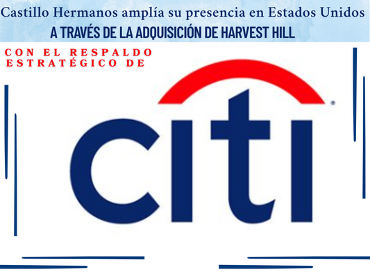 Castillo Hermanos amplía su presencia en Estados Unidos por medio de la adquisición de Harvest Hill, con el respaldo estratégico de Citi