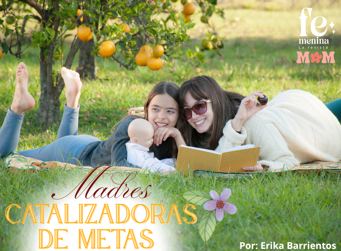 Madres, catalizadoras de metas (Parte II)