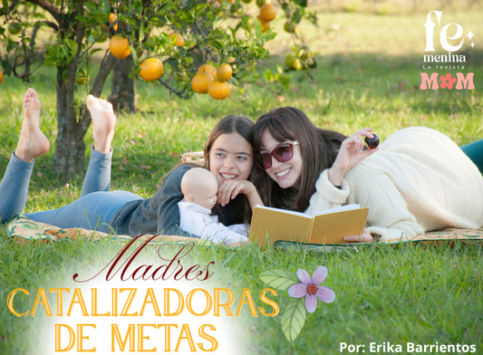 Madres, catalizadoras de metas (Parte I)