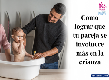 Como lograr que tu pareja se involucre más en la crianza