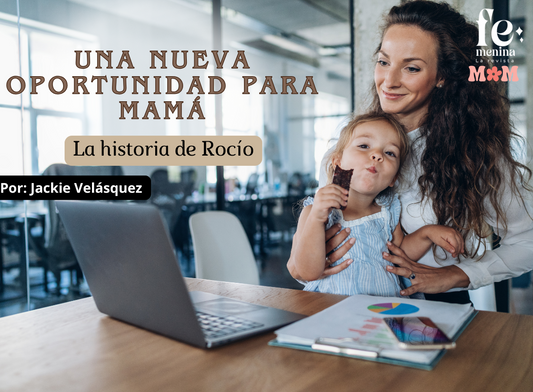 Una nueva oportunidad para mamá: la historia de Rocío