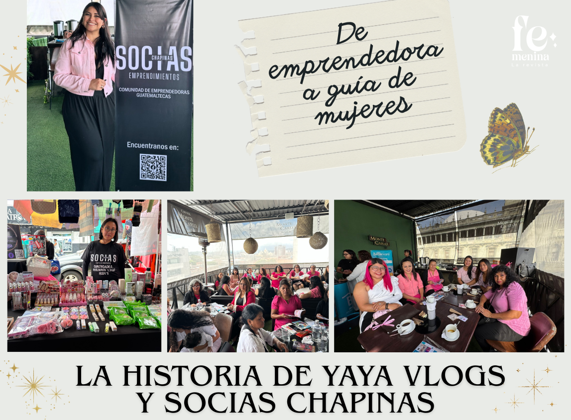 “De emprendedora a guía de mujeres: La historia de Yaya Vlogs y Socias Chapinas”