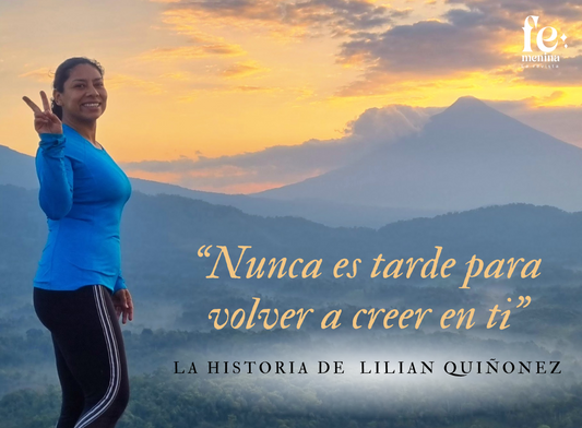 “Nunca es tarde para volver a creer en ti: La historia de  Lilian Quiñonez ”