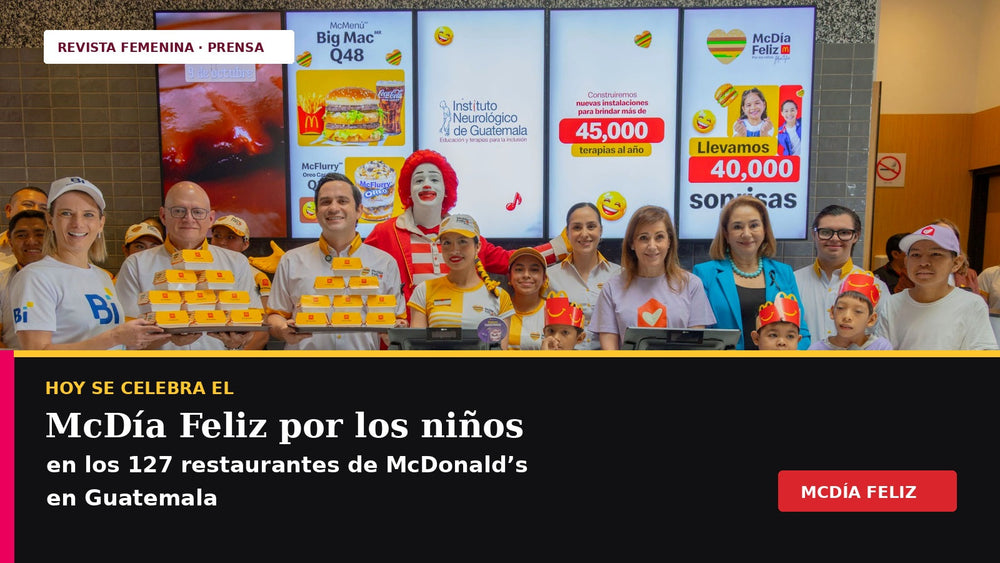 Hoy se celebra el McDía Feliz por los niños en los 127 restaurantes de McDonald’s en Guatemala