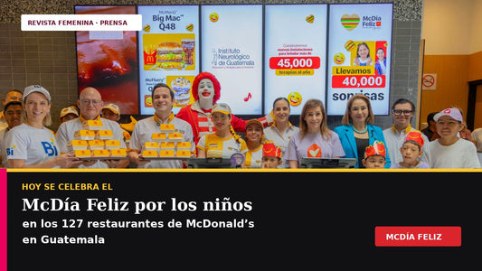 Hoy se celebra el McDía Feliz por los niños en los 127 restaurantes de McDonald’s en Guatemala