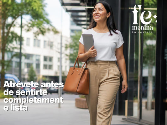 Atrévete antes de sentirte completamente lista