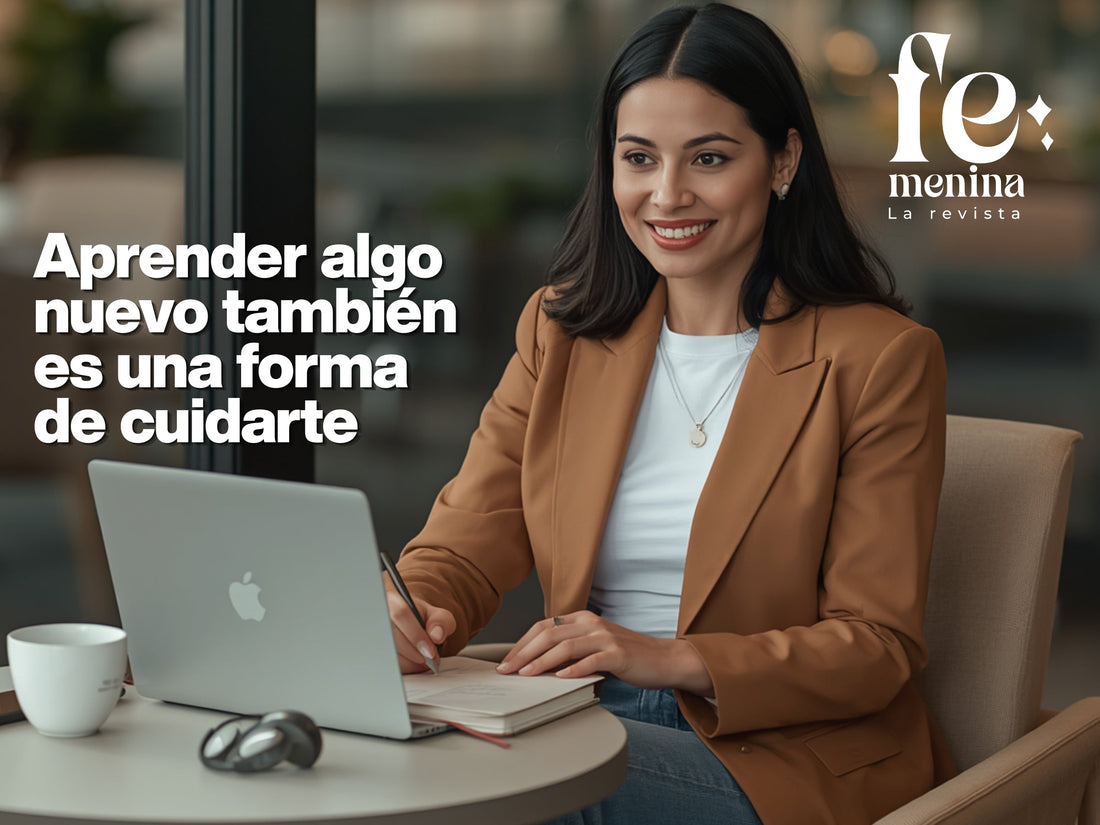 Aprender algo nuevo también es una forma de cuidarte