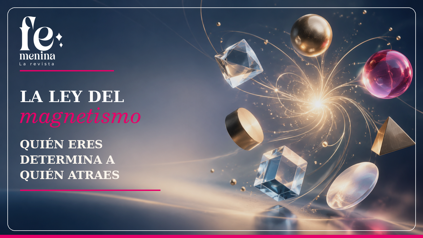 La ley del magnetismo: quién eres determina a quién atraes